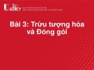 Bài giảng Lập trình hướng đối tượng: Bài 3 - Trừu tượng hóa và đóng gói