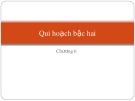 Bài giảng Quy hoạch thực nghiệm và tối ưu hóa: Chương 6 - Qui hoạch bậc hai