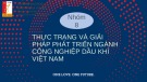 Bài thuyết trình: Thực trạng và giải pháp phát triển ngành Công nghiệp dầu khí Việt Nam