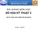 Bài giảng Đồ họa kỹ thuật 2: Chương 1 - Trường ĐH Thủy Lợi