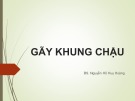 Bài giảng Gãy khung chậu - BS. Nguyễn Hồ Huy Hoàng