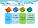 Bài giảng Quản lý nhà nước về tài nguyên và môi trường - Chương 4: Công cụ quản lý nhà nước về tài nguyên và môi trường (Năm 2022)