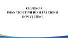 Bài giảng Phân tích kinh tế khu vực công - Chương 5: Phân tích tình hình tài chính đơn vị công