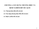 Bài giảng Quản lý điểm đến du lịch - Chương 4: Xây dựng thương hiệu và định vị điểm đến du lịch (Năm 2022)