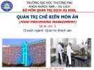 Bài giảng Quản trị chế biến món ăn (Food processing management) - Chương 1: Khái quát về tổ chức hoạt động của bộ phận chế biến món ăn