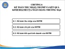 Bài giảng Kế toán ngân hàng thương mại - Chương 6: Kế toán thu nhập, chi phí và kết quả kinh doanh trong ngân hàng thương mại (Năm 2022)