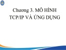 Bài giảng Mạng máy tính và truyền thông - Chương 3: Mô hình TCP/IP và ứng dụng