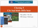 Bài giảng Quản trị chiến lược - Chương 5: Các loại hình chiến lược (Năm 2022)