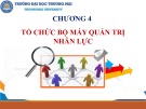 Bài giảng Quản trị nhân lực căn bản - Chương 4: Tổ chức bộ máy quản trị nhân lực (Chương trình Sau đại học)