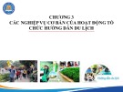 Bài giảng Hướng dẫn du lịch - Chương 3: Các nghiệp vụ cơ bản của hoạt động tổ chức hướng dẫn du lịch