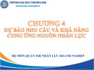 Bài giảng Hoạch định nguồn nhân lực - Chương 4: Dự báo nhu cầu và khả năng cung ứng nguồn nhân lực (Chương trình Sau đại học)