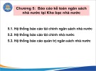 Bài giảng Kế toán công 2 - Chương 5: Báo cáo kế toán ngân sách nhà nước tại Kho bạc nhà nước (Năm 2022)