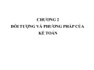 Bài giảng Nguyên lý kế toán - Chương 2: Đối tượng và phương pháp của kế toán (Năm 2022)