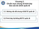 Bài giảng Kế toán quốc tế - Chương 3: Chuẩn mực chung về trình bày báo cáo tài chính quốc tế (Năm 2022)