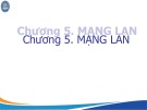 Bài giảng Mạng máy tính và truyền thông - Chương 5: Mạng LAN