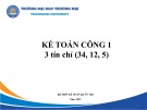 Bài giảng Kế toán công 1 - Chương 1: Tổng quan về kế toán trong đơn vị hành chính sự nghiệp (Năm 2022)