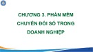 Bài giảng Các phần mềm ứng dụng trong doanh nghiệp - Chương 3: Phần mềm chuyển đổi số trong doanh nghiệp