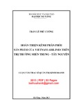 Luận văn Thạc sĩ Quản trị kinh doanh: Hoàn thiện kênh phân phối sản phẩm của Vietnam Airlines trên trị trường miền Trung - Tây Nguyên