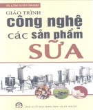 Giáo trình Công nghệ các sản phẩm sữa: Phần 1