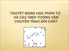 Bài giảng Thuyết động học phân tử và các hiện tượng vận chuyển trao đổi chất