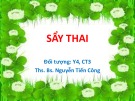 Bài giảng Sẩy thai - ThS. BS. Nguyễn Tiến Công