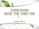 Bài giảng Chẩn đoán ngôi- thế- kiểu thế - BS. Đinh Thị Ngọc Lệ