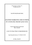 Luận văn Thạc sĩ Quản trị kinh doanh: Giải pháp marketing cho sản phẩm sữa tươi Long Thành tại Đà Nẵng