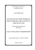 Luận văn Thạc sĩ Quản trị kinh doanh: Giải pháp truyền thông marketing cho sản phẩm bia Larue tại Công ty TNHH VBL Đà Nẵng