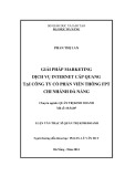 Luận văn Thạc sĩ Quản trị kinh doanh: Giải pháp marketing dịch vụ internet cáp quang tại Công ty cổ phần Viễn thông FPT, chi nhánh Đà Nẵng