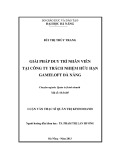 Luận văn Thạc sĩ Quản trị kinh doanh: Giải pháp duy trì nhân viên tại Công ty trách nhiệm hữu hạn Gameloft Đà Nẵng