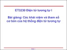 Bài giảng Điện tử tương tự 1: Các khái niệm và tham số cơ bản của hệ thống điện tử tương tự