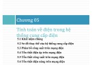 Bài giảng Hệ thống cung cấp điện: Chương 5 - Tính toán về điện trong hệ thống cung cấp điện