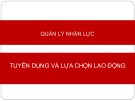 Bài giảng Quản lý nhân lực: Chương 2.3 - Tuyển dụng và lựa chọn lao động