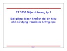 Bài giảng Điện tử tương tự 1: Mạch khuếch đại tín hiệu nhỏ sử dụng transistor lưỡng cực