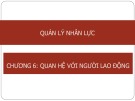 Bài giảng Quản lý nhân lực: Chương 5 - Quan hệ với người lao động