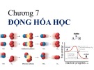 Bài giảng Hóa học 2: Chương 7 - Động hóa học