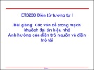 Bài giảng Điện tử tương tự 1: Các vấn đề trong mạch khuếch đại tín hiệu nhỏ. Ảnh hưởng của điện trở nguồn và điện trở tải