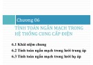 Bài giảng Hệ thống cung cấp điện: Chương 6 - Tính toán ngắn mạch trong hệ thống cung cấp điện