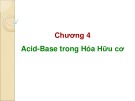 Bài giảng Hóa hữu cơ: Chương 4 - Acid-Base trong hóa hữu cơ