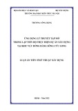 Luận án Tiến sĩ Kỹ thuật: Ứng dụng lý thuyết tập mờ trong lập tiến độ thực hiện dự án xây dựng tại khu vực đồng bằng sông Cửu Long