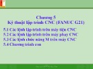 Bài giảng Công nghệ CNC: Chương 5 - TS. Bùi Ngọc Tâm