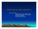 Bài giảng Công nghệ chế tạo máy 2: Bài 1 - Lê Qúy Đức