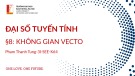 Bài giảng Đại số tuyến tính - Không gian vecto - Phạm Thanh Tùng