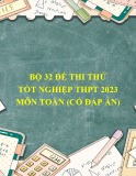 Bộ 32 đề thi thử tốt nghiệp THPT 2023 môn Toán (Có đáp án)