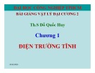 Bài giảng Vật lý đại cương 2: Chương 1 - Th.S Đỗ Quốc Huy