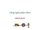 Bài giảng Công nghệ phần mềm: Quản lý dự án - PGS. TS. Phạm Ngọc Hùng