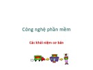 Bài giảng Công nghệ phần mềm: Các khái niệm cơ bản - PGS. TS. Phạm Ngọc Hùng