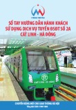 Sổ tay hướng dẫn hành khách sử dụng dịch vụ trực tuyến ĐSĐT số 2A Cát Linh - Hà Đông