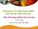 Bài giảng An toàn thực phẩm: Chương 3.5 - Hóa chất nông nghiệp, kim loại nặng