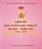 Ebook Lịch sử Ban Tuyên giáo Tỉnh ủy Bà Rịa-Vũng Tàu (1930-2005): Phần 1